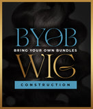 BRING YOUR OWN BUNDLES WIG CONSTRUCTION